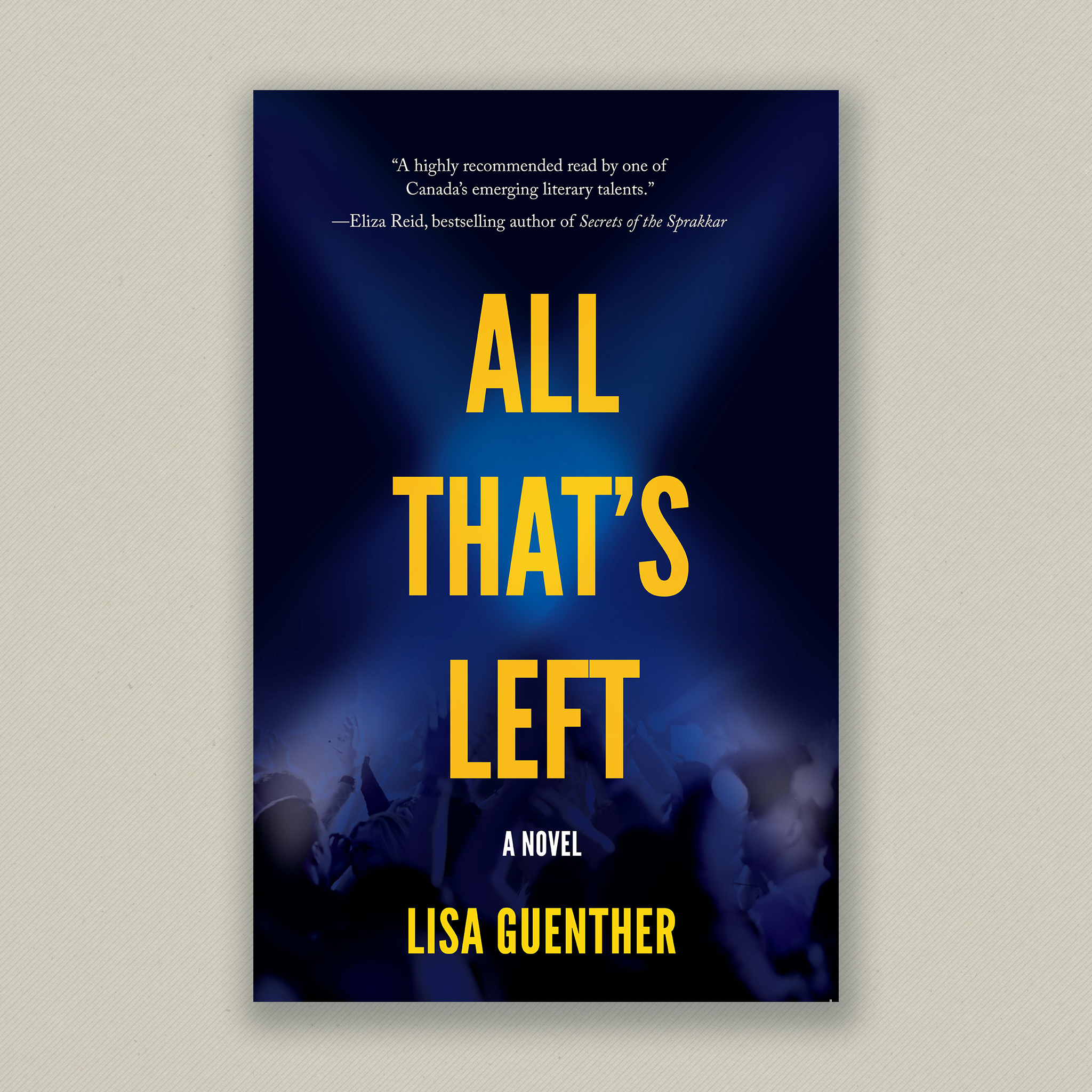Book Cover: All That’s Left by Lisa Guenther. On a deep blue background, yellow titles appear, highlighted by spotlights spanning over the impression of a crowd dancing at a concert. 