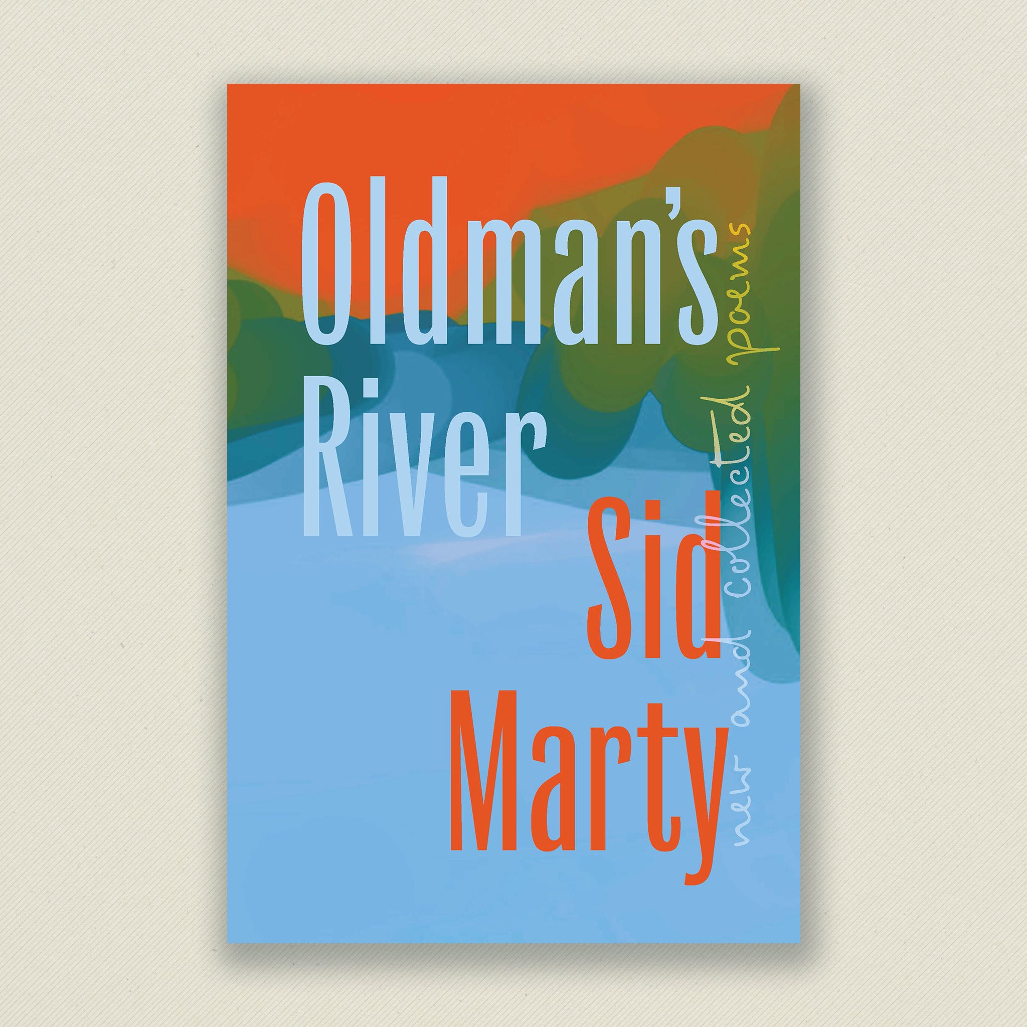 Oldman’s River: New and Collected Poems