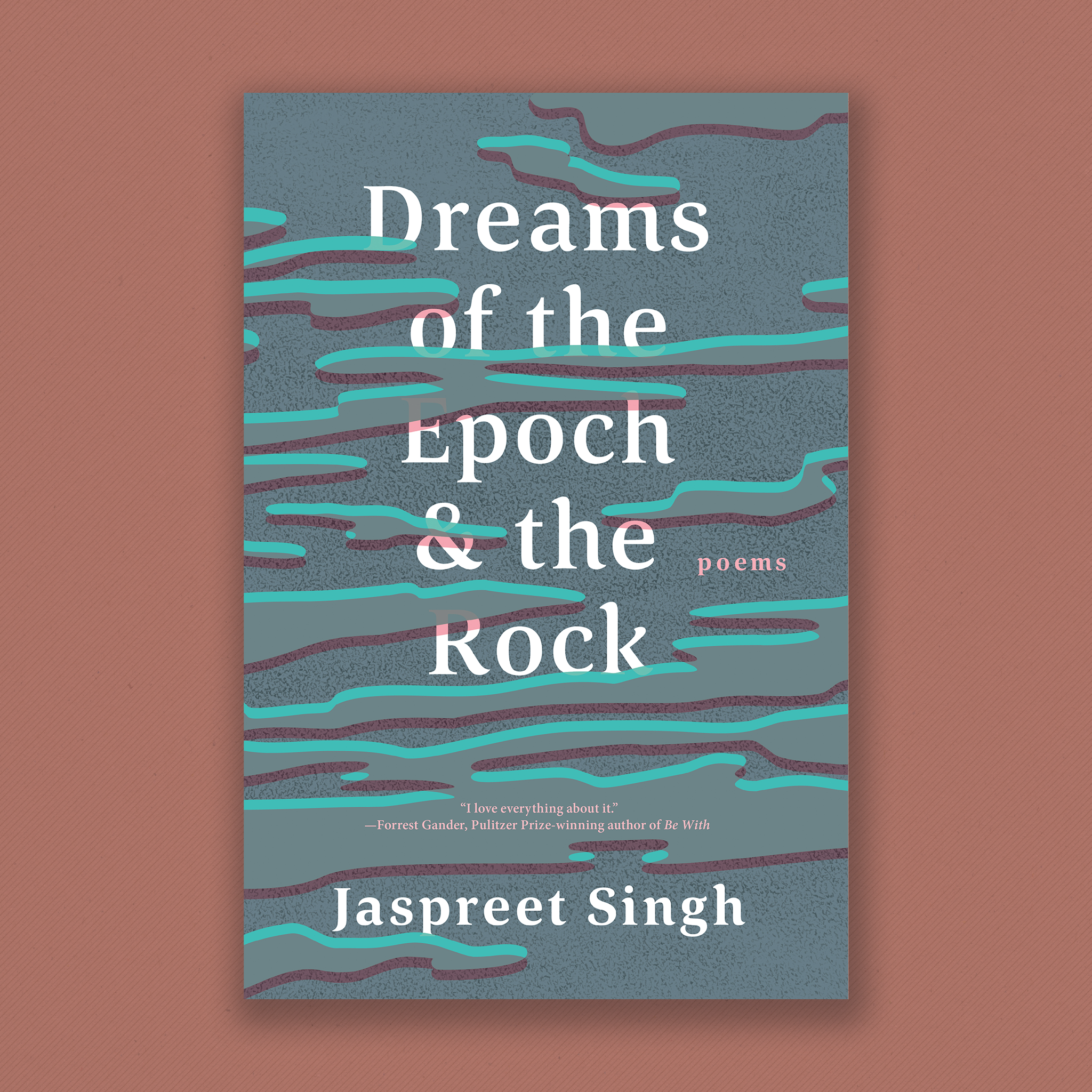 Book Cover: Dreams of the Epoch & the Rock. Poems, by Jaspreet Singh. A blue, green, and grey colour pallette, thin wisps of clouds or water, unclear which, move gently across a rock textured background. Cover blurb: "I love everything about it." Forrest Gander, Pulitzer Prize-winning author of Be With.