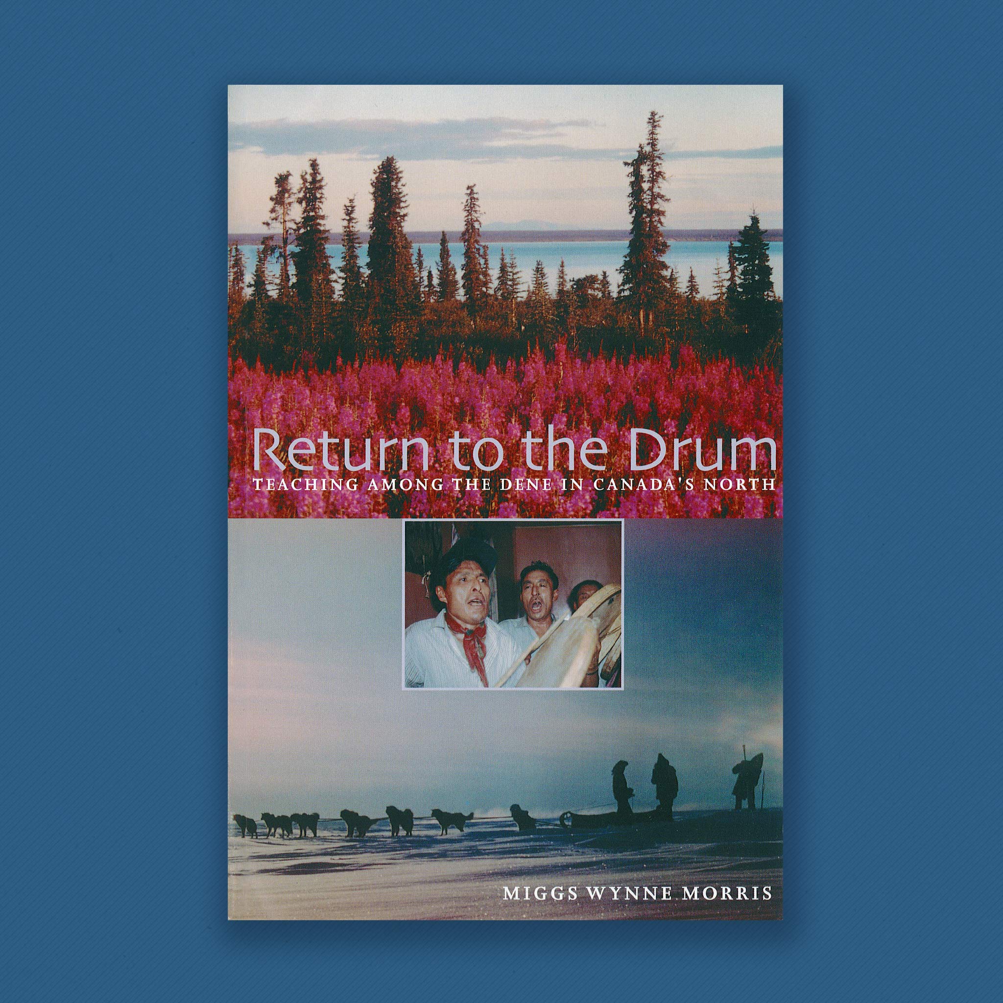 Return to the Drum: Teaching Among the Dene in Canada's North