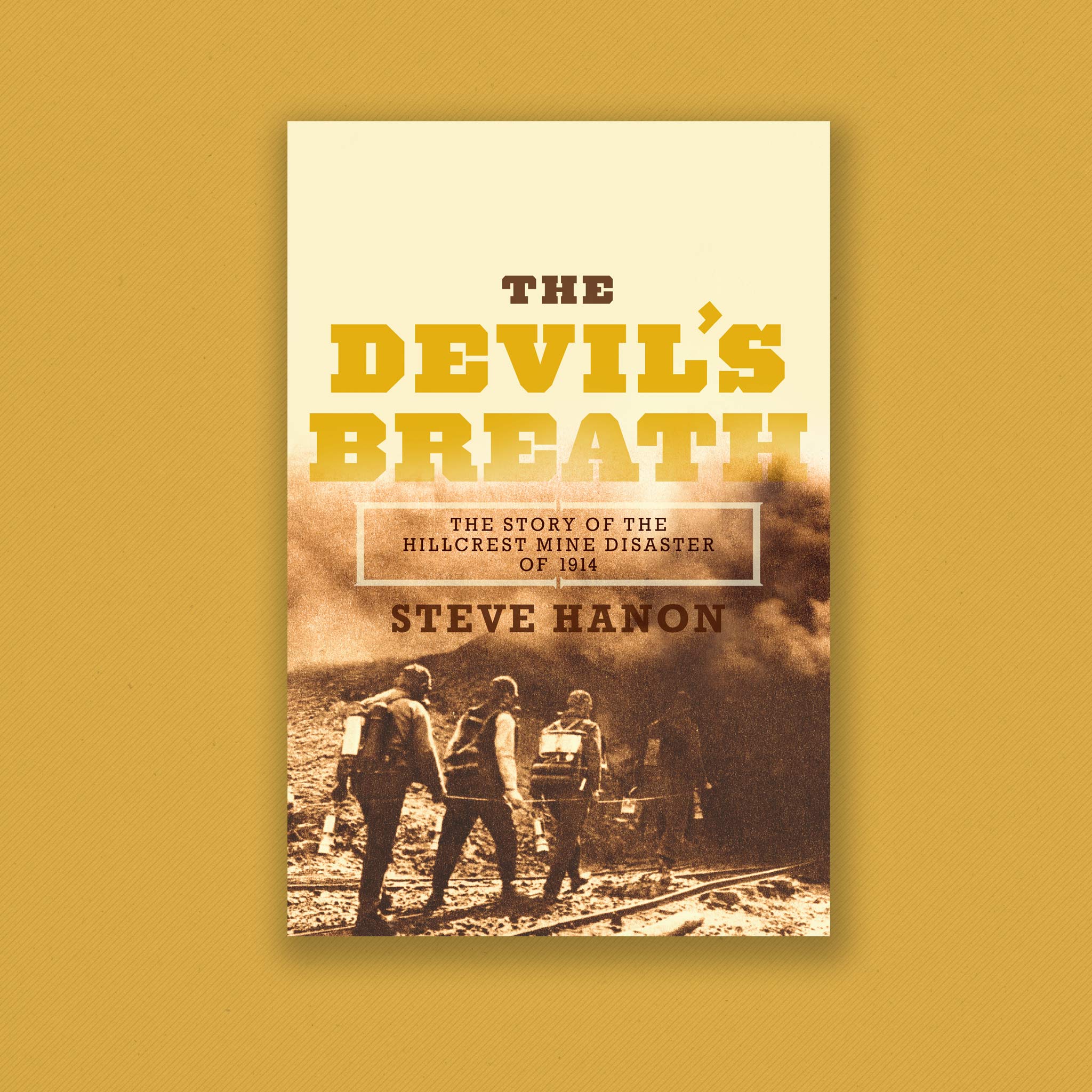 The Devil's Breath: The Story Of The Hillcrest Mine Disaster Of 1914