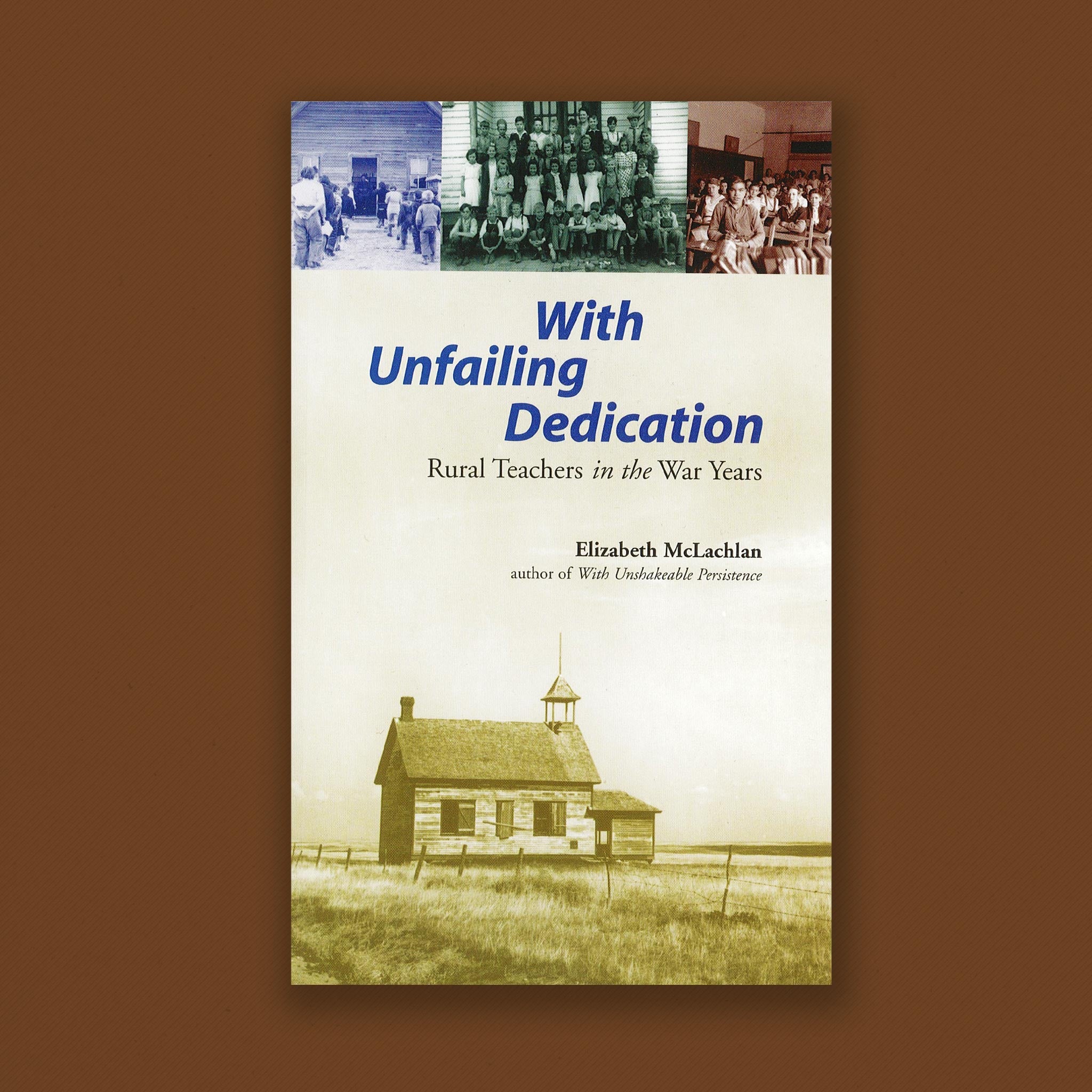 With Unfailing Dedication: Rural Teachers In The War Years